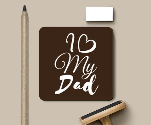 I Love My Dad Artwork Illustration | #Fathers Day Special  Coasters