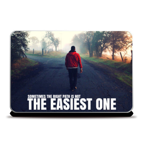 The right path is not the easiest one Quote Laptop Skins