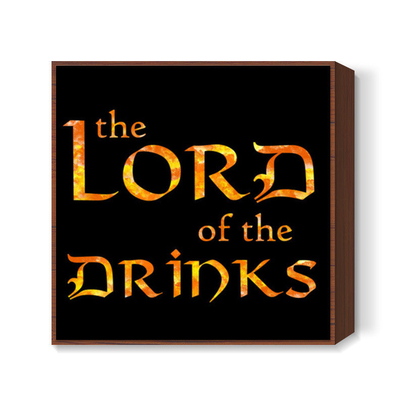 Lord of the Drinks Square Art Prints