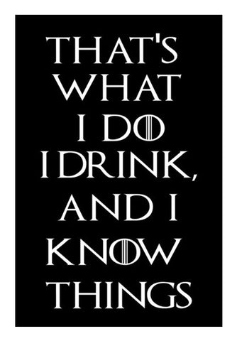 I drink and I know things - Game Of Thrones Wall Art