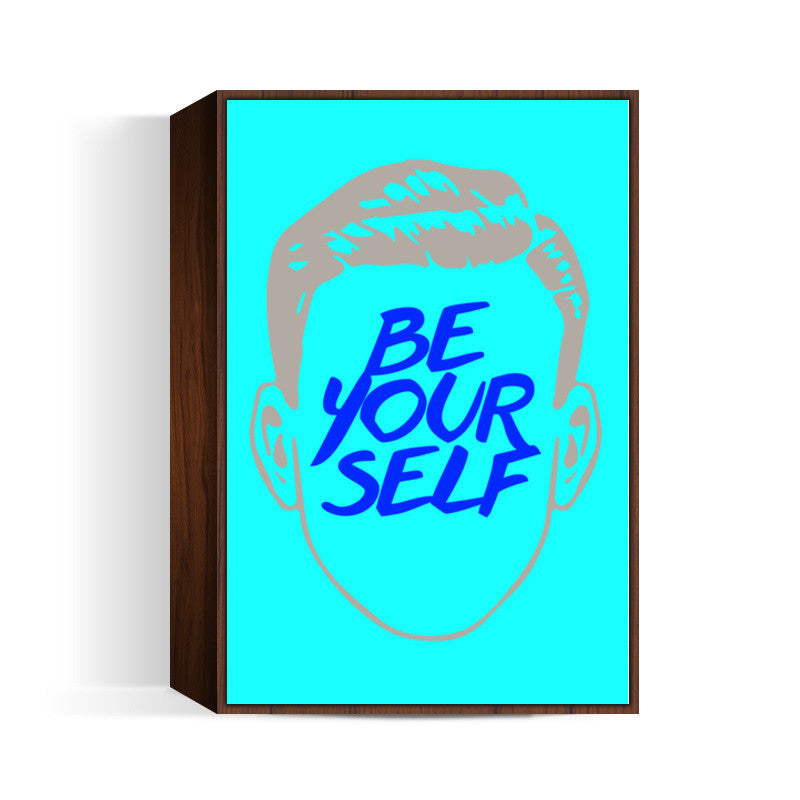 Be Yourself Wall Art