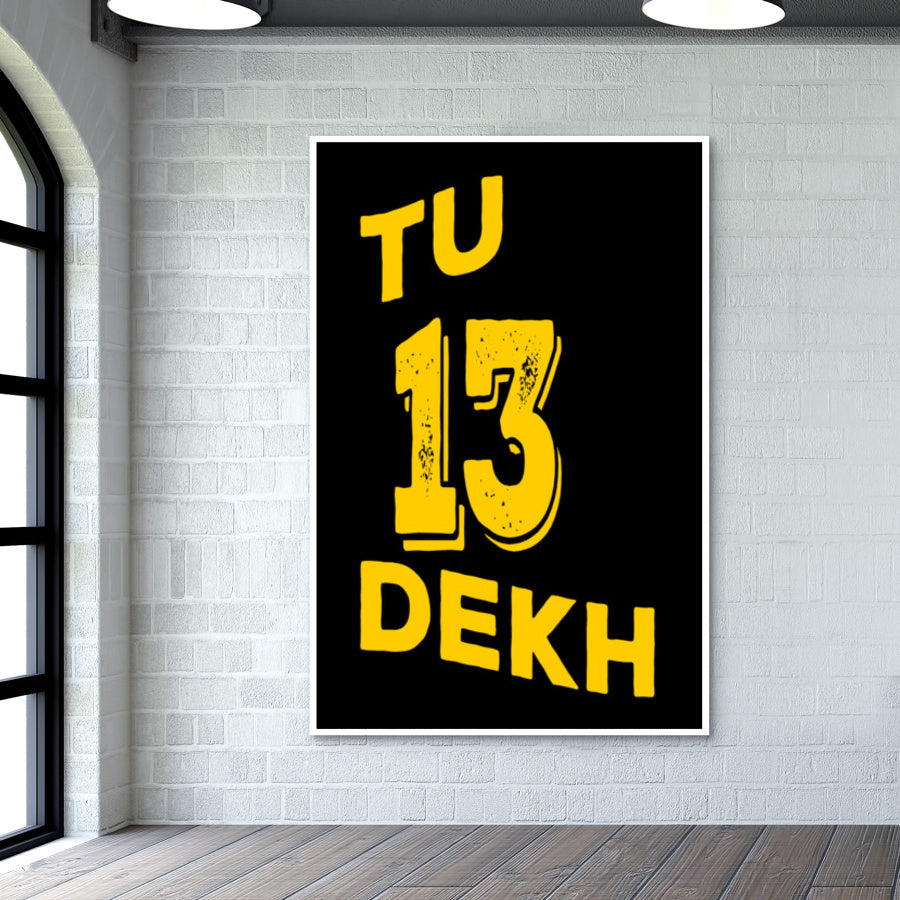 Tu 13 Dekh Wall Art