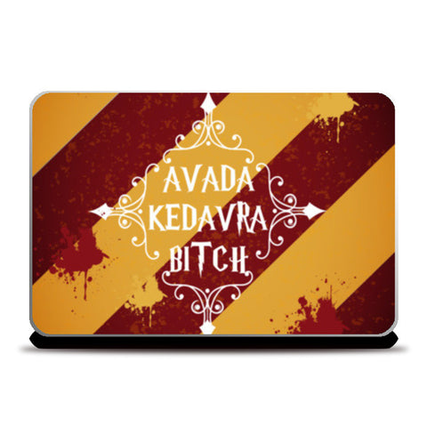 AVADA KEDAVRA BITCH Laptop Skins