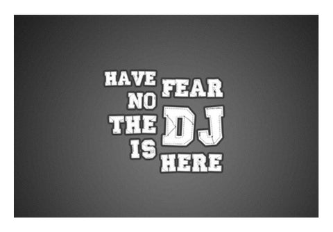 Wall Art, Have No Fear The DJ Is Here - Wall Art