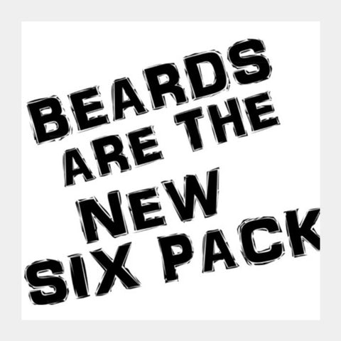 BEARDS ARE THE NEW SIX PACK! Square Art Prints