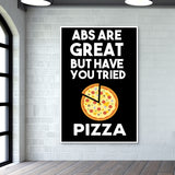 ABS ARE GREAT BUT HAVE YOUT TRIED PIZZA Wall Art