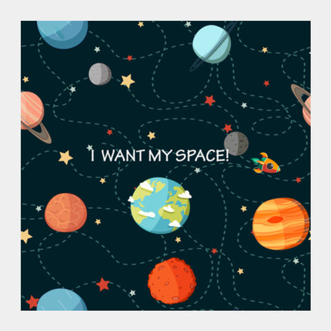 I WANT MY SPACE! Square Art Prints