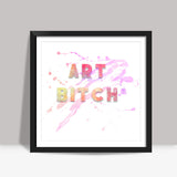 Art Bitch! Square Art Prints