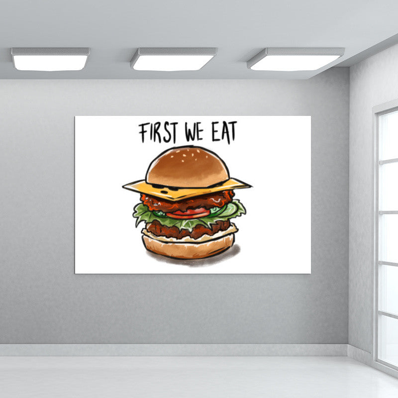 First we eat Wall Art
