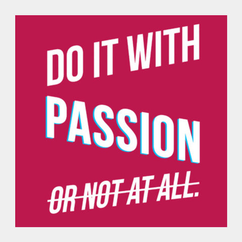 Do it with passion Square Art Prints