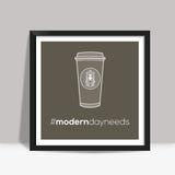 Modern day needs - Starbucks Square Art Prints