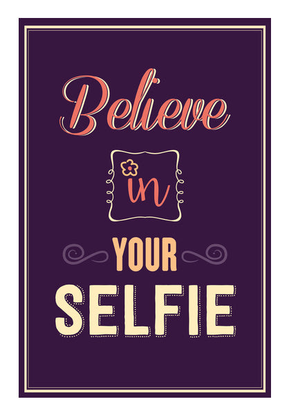 Believe In Your Selfie Wall Art