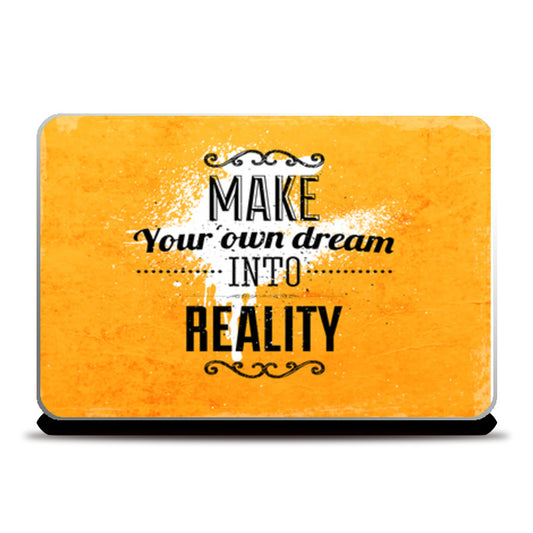 Make Your Own Dream Into Reality  Laptop Skins