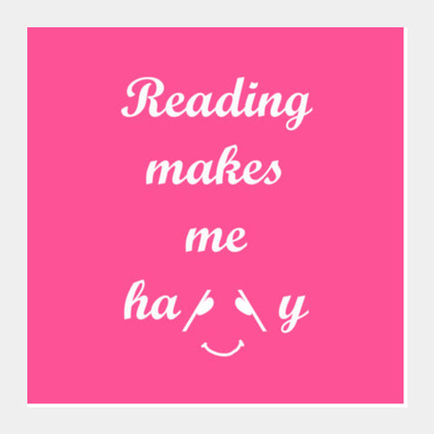 Reading Makes Me Happy Quote Typography Motivational Square Art Prints