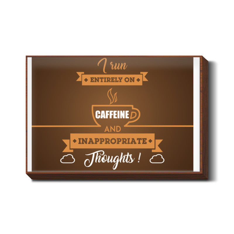 Sarcasm | I Run Entirely on Caffeine and Inappropriate Thoughts Wall Art