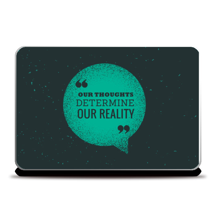 Our Thoughts Determine Our Reality Laptop Skins