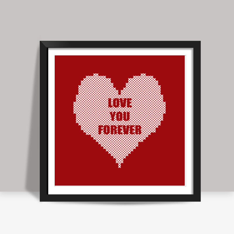 Valentines Day Love You Forever Square Art Prints