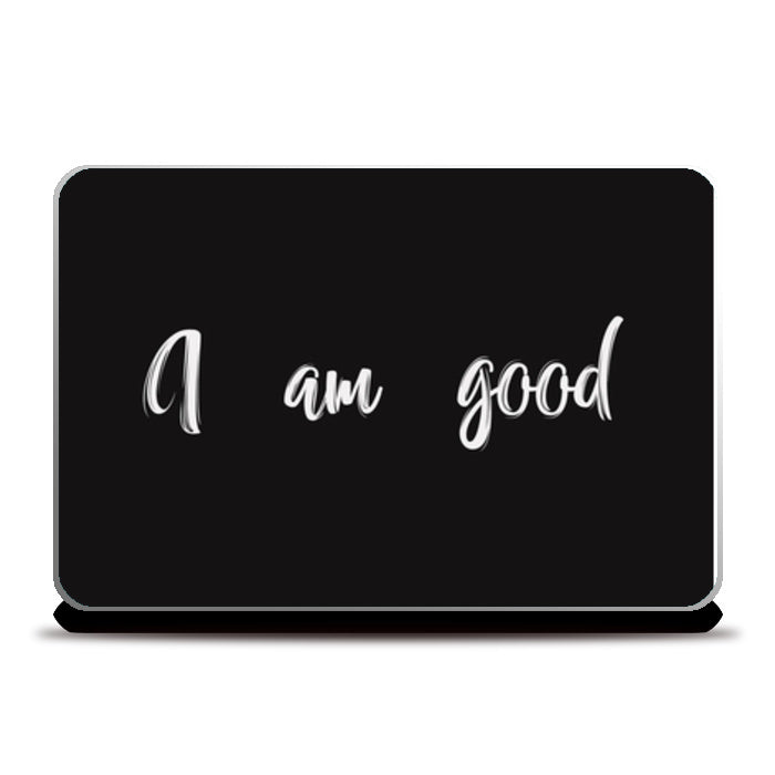 I Am Good Laptop Skins