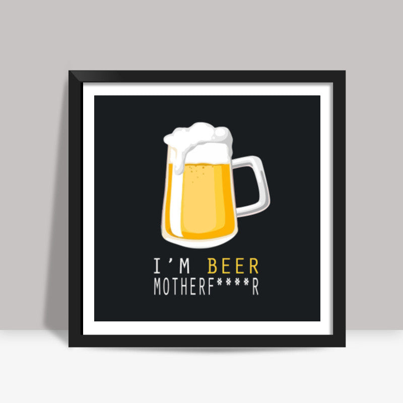 Im BEER Square Art Prints