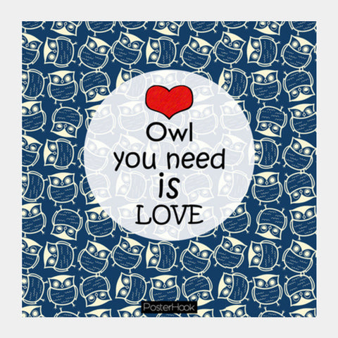 Square Art Prints, Owl you need is love Square Art Prints