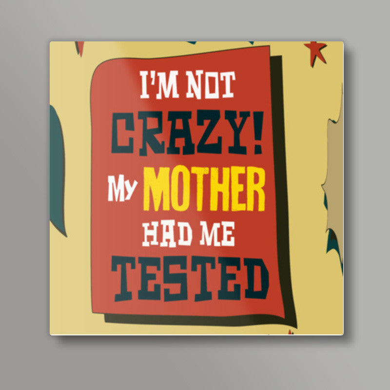 Big Bang Theory: IM NOT CRAZY - Sheldon Cooper Square Art Prints