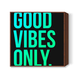 Good Vibes Only Typo Square Art Prints