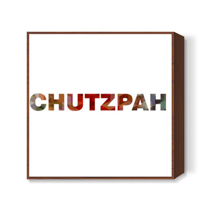 Chutzpah ! Square Art Prints