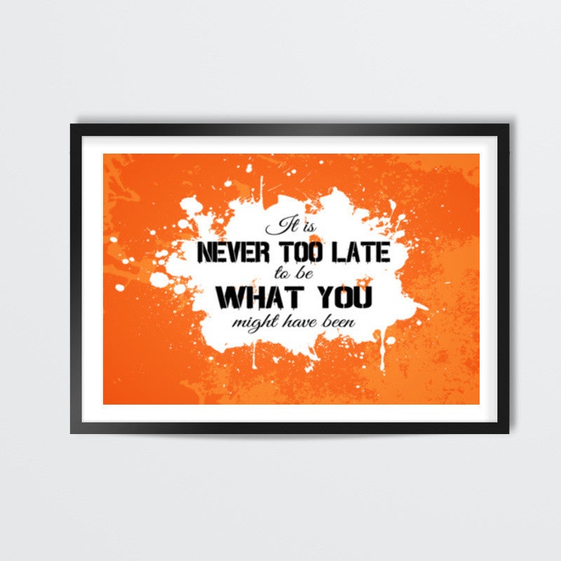 Its Never Too Late to be What you might have been 2 Wall Art