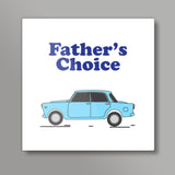 Fathers Choice Square Art Prints