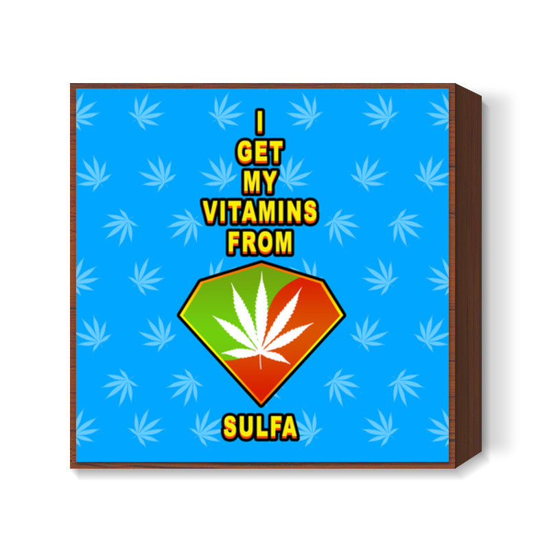 I Get My Vitamins From Sulfa - Blue Back Square Art Prints