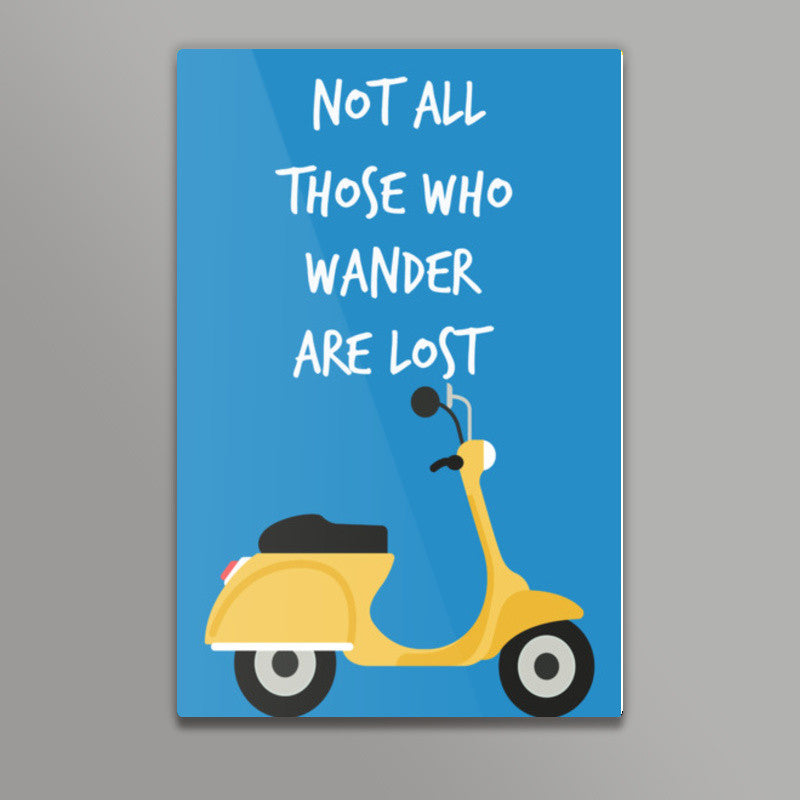 Not All Those Who Wander Are Lost Wall Art