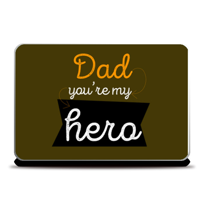 Dad You Are My Hero | #Fathers Day Special Laptop Skins