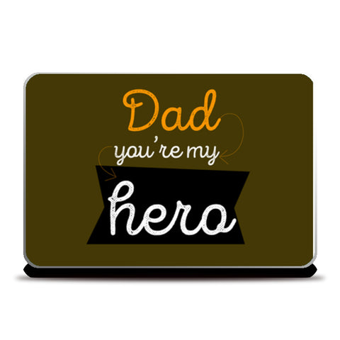 Dad You Are My Hero | #Fathers Day Special  Laptop Skins
