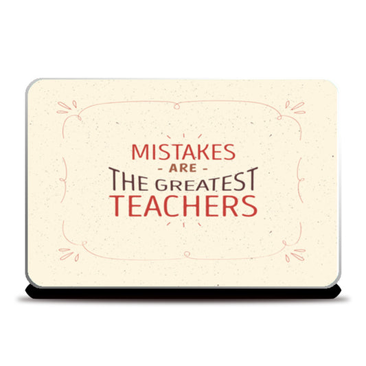 Mistake Are The Greatest Teachers  Laptop Skins