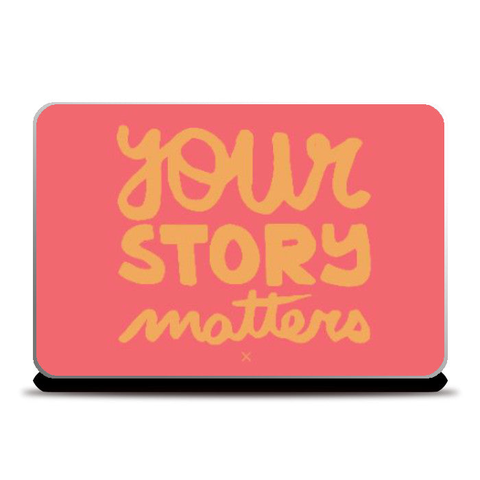 Laptop Skins, Your Story Matters Laptop Skin