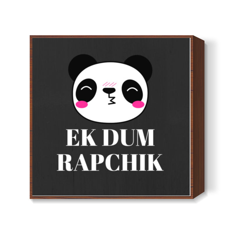 EK DUM RAPCHIK Square Art Prints