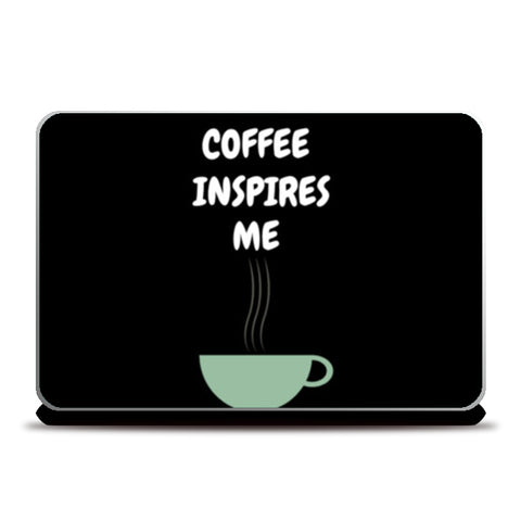 COFFEE INSPIRES ME Laptop Skins