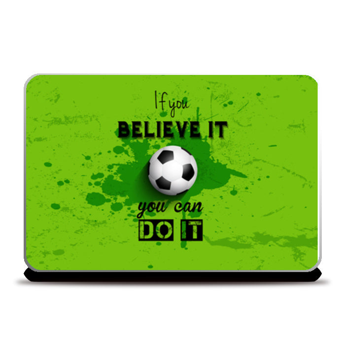 If You Believe It You Can Do It Laptop Skins