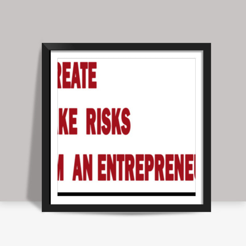I am an Entrepreneur Square Art Prints