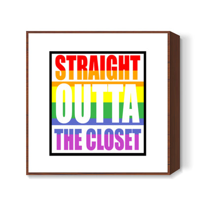 Straight Outta the Closet Square Art Prints