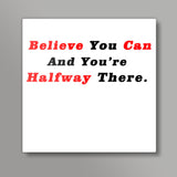 Believe You Can Square Art Prints