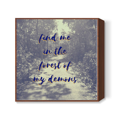 find me in my demons Square Art Prints