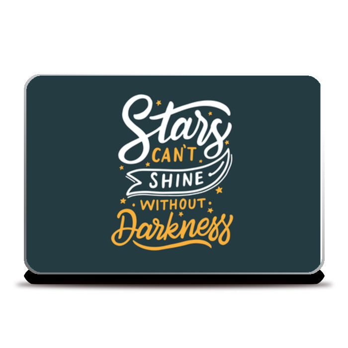 Stars CanT Shine Without Darkness Laptop Skins