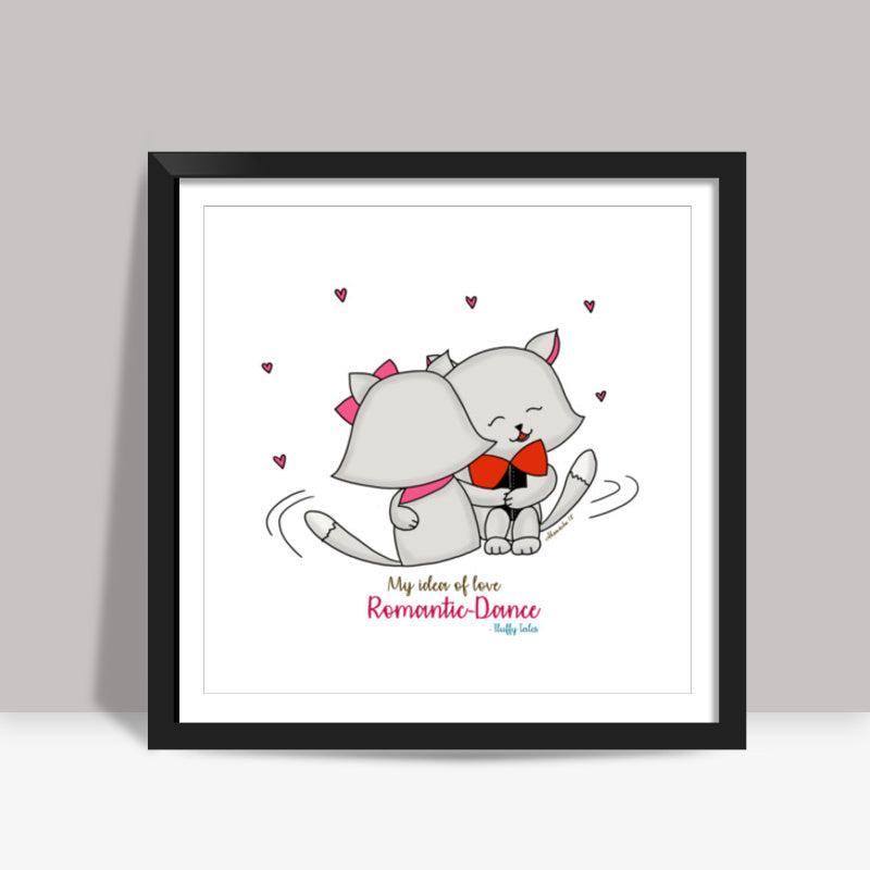 ROMANTIC KITTEN FLUFFY TALES, MY IDEA OF LOVE: Romantic Dance Print Square Art Prints