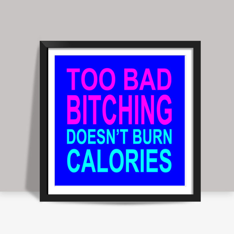 Bitching Square Art Prints