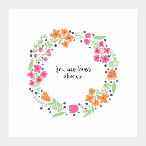 Square Art Prints, You are loved