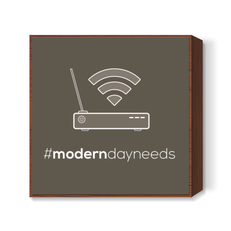 Modern day needs Square Art Prints