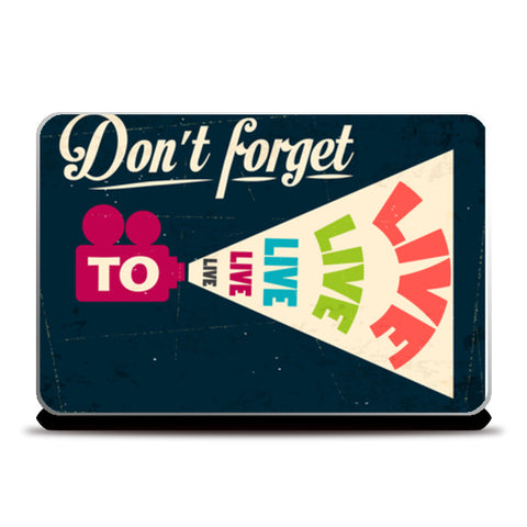 Don’t Forget To Live  Laptop Skins
