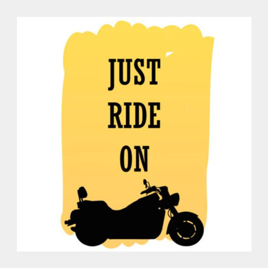 Just Ride On, For Bike Fans Square Art Prints PosterGully Specials