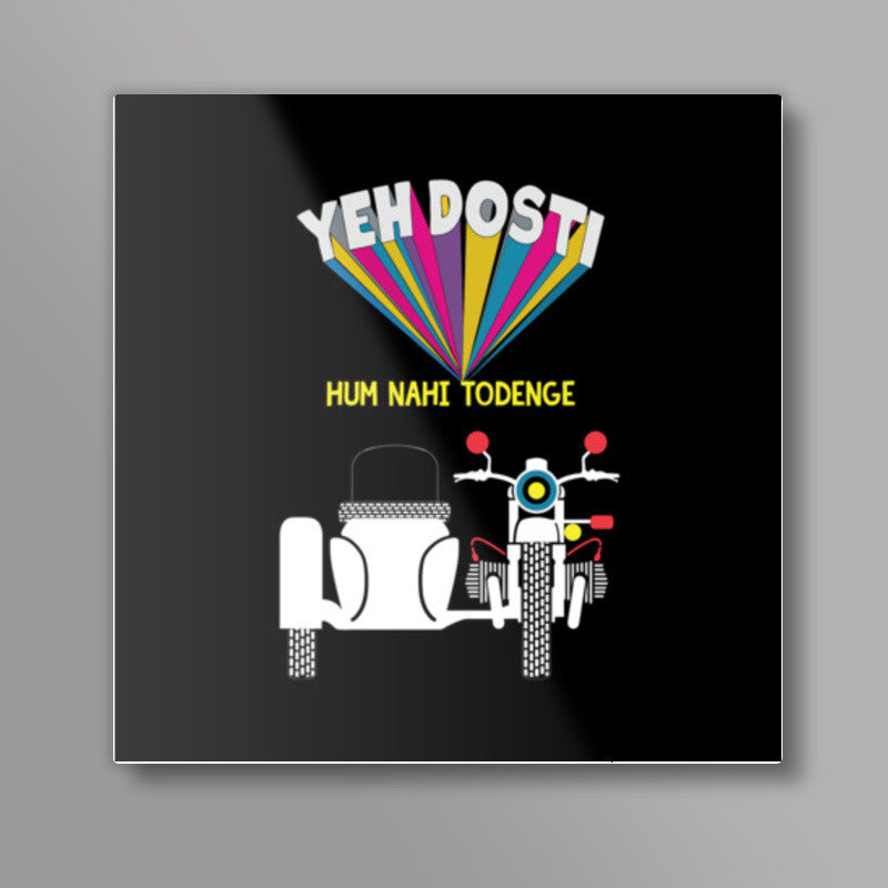 Yeh Dosti | Bullet Square Art Prints